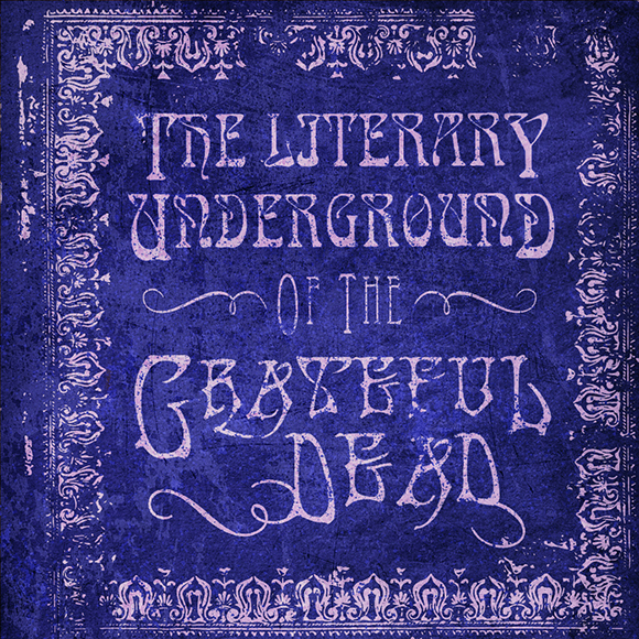 The Literary Underground of the Grateful Dead: The Dictionary of the ...